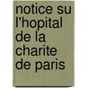 Notice Su L'Hopital De La Charite De Paris by M.P. Jourdan