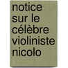 Notice Sur Le Célèbre Violiniste Nicolo door G. Imbert De Laphal�Que