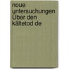 Noue Untersuchungen Über Den Kältetod De by Arthur Apelt