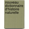 Nouveau Dictionnaire D'Histoire Naturelle door Onbekend