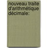Nouveau Traite D'Arithmétique Décimale: by Mathieu Bransiet