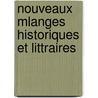 Nouveaux Mlanges Historiques Et Littraires door Abel Francois Villemain
