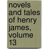 Novels and Tales of Henry James, Volume 13 door Percy Lubbock