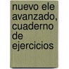 Nuevo Ele Avanzado, Cuaderno De Ejercicios by Virgilio Borobio