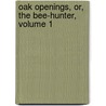 Oak Openings, Or, the Bee-Hunter, Volume 1 by James Fennimore Cooper