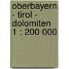 Oberbayern - Tirol - Dolomiten 1 : 200 000 door Onbekend