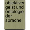 Objektiver Geist und Ontologie der Sprache door Sven Rohm