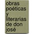 Obras Poéticas Y Literarias De Don José