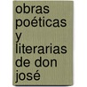 Obras Poéticas Y Literarias De Don José door Josï¿½ Heriberto Garcï¿½A. De Quevedo