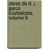 Obras de D. J. Garca Icazbalceta, Volume 6