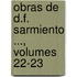 Obras de D.F. Sarmiento ..., Volumes 22-23