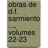 Obras de D.F. Sarmiento ..., Volumes 22-23 by Luis Montt