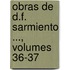 Obras de D.F. Sarmiento ..., Volumes 36-37
