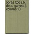 Obras £De J.B. de A. Garrett.], Volume 13