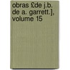 Obras £De J.B. de A. Garrett.], Volume 15 door Almei Jo O. Baptista D
