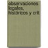 Observaciones Legales, Históricos Y Crít
