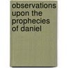 Observations Upon the Prophecies of Daniel by Sir Isaac Newton