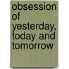 Obsession Of Yesterday, Today And Tomorrow by Julia Seton