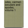Odes, Carmen Seculare and Epodes, Volume 1 door Theodore Horace
