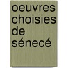 Oeuvres Choisies De Sénecé by Ͽ