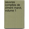 Oeuvres Compltes de Clment Marot, Volume 1 by Cl�ment Marot