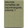 Oeuvres Compltes de Vauvenargues, Volume 1 by Vauvenargues