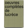 Oeuvres Complètes De Lucrèce by Titus Lucretius Carus