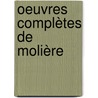 Oeuvres Complètes De Molière door Moli ere