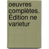 Oeuvres Complètes. Édition Ne Varietur by J. de Maistre