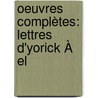 Oeuvres Complètes: Lettres D'Yorick À El door Laurence Sterne