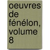 Oeuvres De Fénélon, Volume 8 door Jean Edme Auguste Gosselin