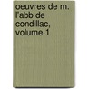 Oeuvres de M. L'Abb de Condillac, Volume 1 by Etienne Bonnot de Condillac