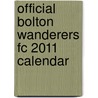 Official Bolton Wanderers Fc 2011 Calendar door Onbekend