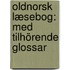 Oldnorsk Læsebog: Med Tilhörende Glossar