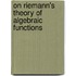 On Riemann's Theory Of Algebraic Functions
