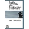On The Pathology And Treatment Of Gonorrha door John Laws Milton