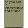 On Your Bike In Leicestershire And Rutland door Sue Thomas