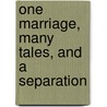 One Marriage, Many Tales, And A Separation door James C. Birdsong Jr.