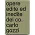 Opere Edite Ed Inedite Del Co. Carlo Gozzi