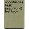 Opportunities Basic (Arab-World) Test Book by Unknown