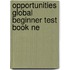 Opportunities Global Beginner Test Book Ne
