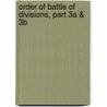 Order Of Battle Of Divisions, Part 3a & 3b by Major A.F. Becke
