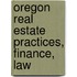 Oregon Real Estate Practices, Finance, Law