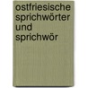 Ostfriesische Sprichwörter Und Sprichwör door Karl Dirksen