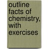 Outline Facts Of Chemistry, With Exercises door Tim Ward