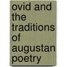 Ovid And The Traditions Of Augustan Poetry door Peter E. Knox