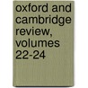 Oxford and Cambridge Review, Volumes 22-24 door Onbekend