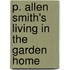 P. Allen Smith's Living in the Garden Home