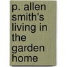 P. Allen Smith's Living in the Garden Home door P. Allen Smith