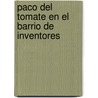 Paco del Tomate En El Barrio de Inventores door Fernando de Vedia